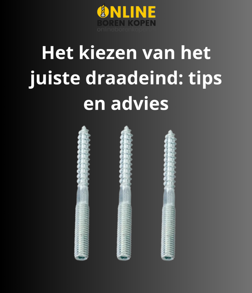uitgelichte blog afbeelding: het kiezen van het juiste draadeind: tips en advies